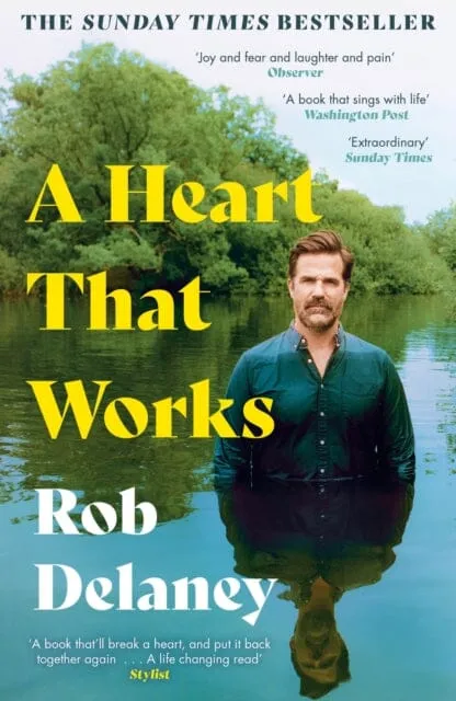 A Heart That Works : THE SUNDAY TIMES BESTSELLER by Rob Delaney